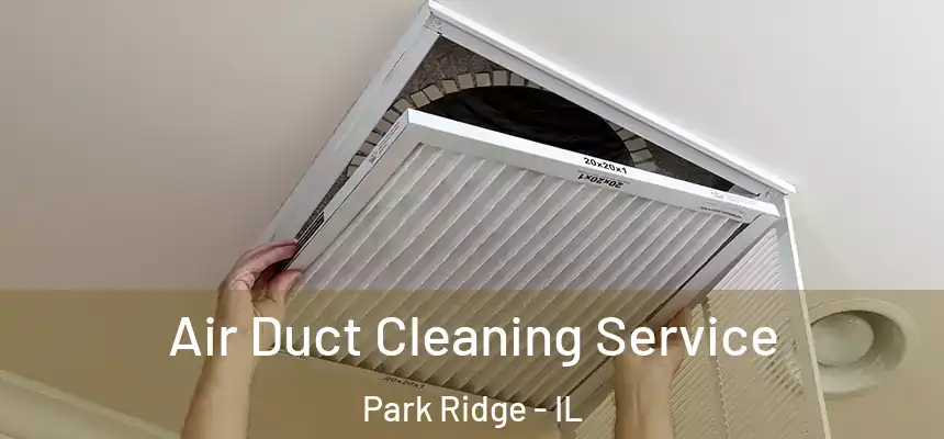 Air Duct Cleaning Service Park Ridge - IL