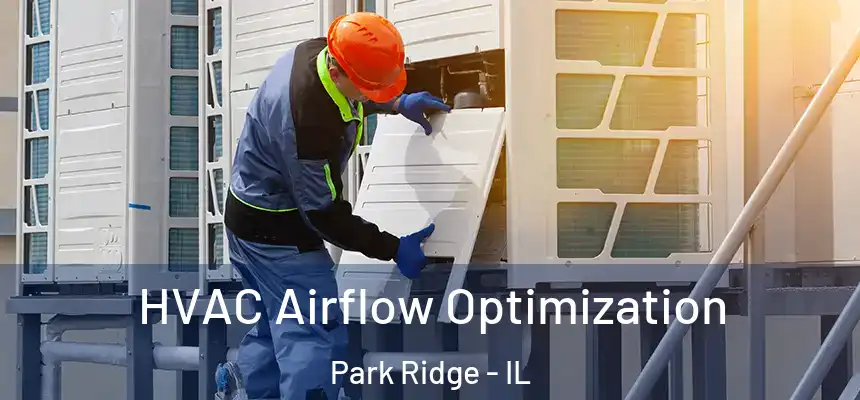  HVAC Airflow Optimization Park Ridge - IL