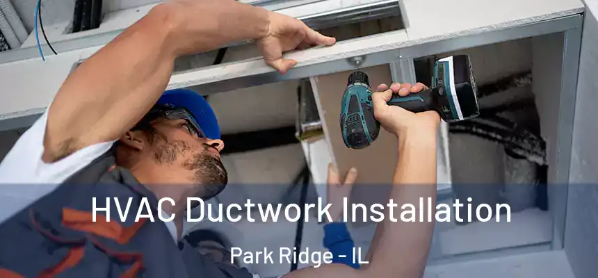  HVAC Ductwork Installation Park Ridge - IL
