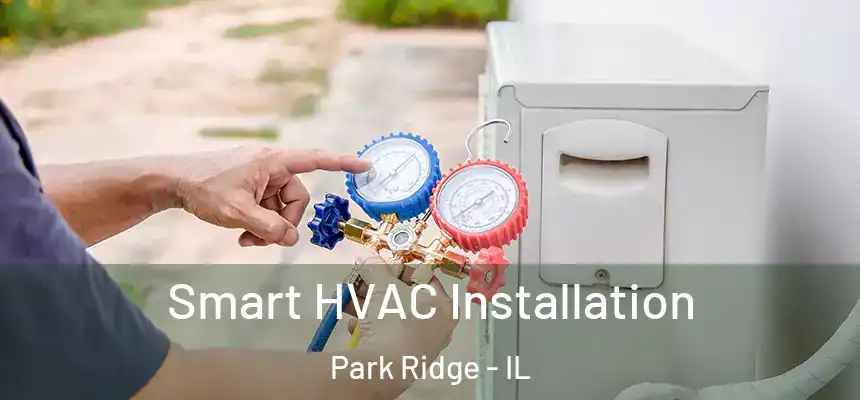  Smart HVAC Installation Park Ridge - IL